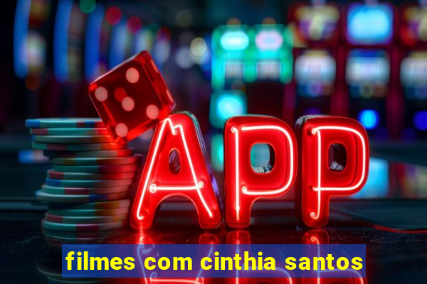 filmes com cinthia santos